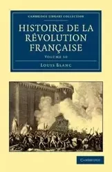 Histoire de La Revolution Francaise - Volume 10 - Louis Blanc