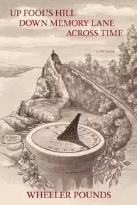 Up Fool's Hill, Down Memory Lane, Across Time - Pounds Wheeler