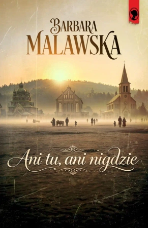 Ani tu, ani nigdzie - Barbara Malawska