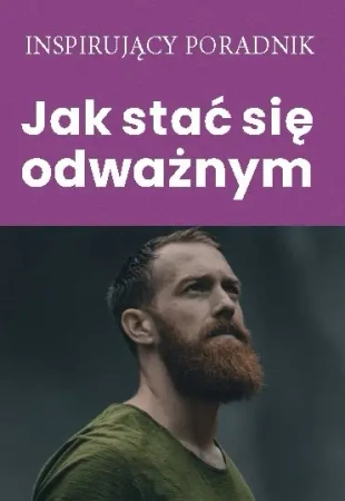 Jak stać się odważnym - opracowanie zbiorowe