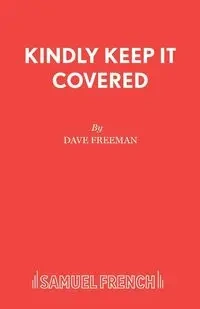 Kindly Keep It Covered - Freeman Dave