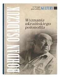 Wyznania ukraińskiego polonofila - Bohdan Osadczuk