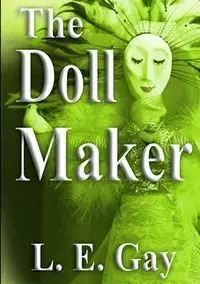 The Doll Maker - Gay L. E.