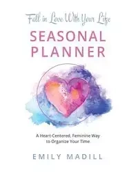 Fall in Love With Your Life, Seasonal Planner - Emily Madill