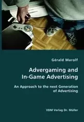 Advergaming and In-Game Advertising - Gerald Marolf