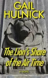 The Lion's Share of the Air Time - Gail Hulnick