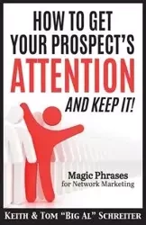 How To Get Your Prospect's Attention and Keep It! - Keith Schreiter