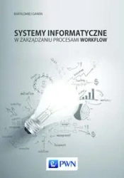 Systemy informatyczne w zarządzaniu procesami Workflow - Bartłomiej Gawin