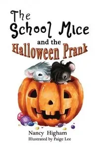 The School Mice and the Halloween Prank - Nancy Higham