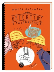Detektywi z Tajemniczej 5. Zagadka mazurskiej mumi - Marta Guzowska, Agata Raczyńska