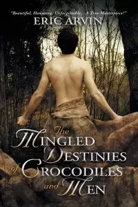 The Mingled Destinies of Crocodiles and Men - Eric Arvin