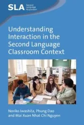 Understanding Interaction in the Second Language Classroom Context - Noriko Iwashita