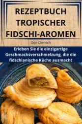 REZEPTBUCH TROPISCHER FIDSCHI-AROMEN - Don Dietrich