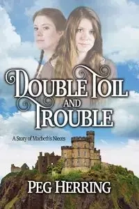 Double Toil & Trouble - Peg Herring
