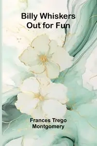 Billy Whiskers Out for Fun - Frances Trego Montgomery
