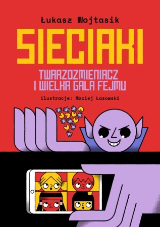 Sieciaki. Twarzozmieniacz i wielka gala fejmu - Łukasz Wojtasik