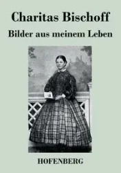 Bilder aus meinem Leben - Bischoff Charitas