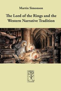 The Lord of the Rings and the Western Narrative Tradition - Martin Simonson
