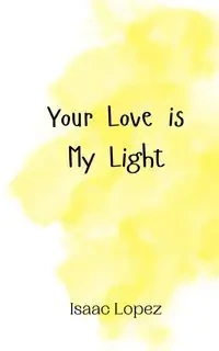 Your Love is My Light - Isaac Lopez