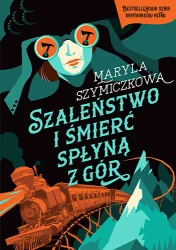 Szaleństwo i śmierć spłyną z gór - Maryla Szymiczkowa, Jacek Dehnel, Piotr Tarczyński