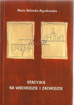 Stacyjka na wschodzie i zachodzie - Maria Sidorska-Ryczkowska