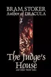 The Judge's House and Other Weird Tales by Bram Stoker, Fiction,Literary, Horror, Short Stories - Stoker Bram