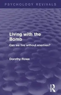 Living with the Bomb - Dorothy Rowe