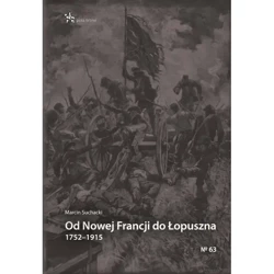 Od Nowej Francji do Łopuszna 1752–1915 - Marcin Suchacki