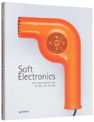 Soft Electronics. Iconic Retro Designs from the ’60s, ’70s, and ’80s wer. angielska - Jaro Gielens