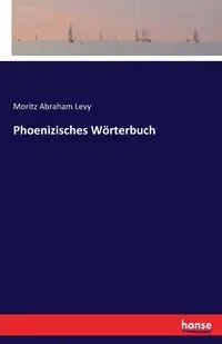 Phoenizisches Wörterbuch - Abraham Levy Moritz
