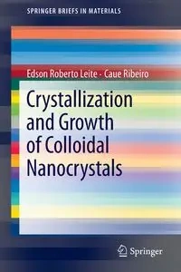 Crystallization and Growth of Colloidal Nanocrystals - Roberto Leite Edson