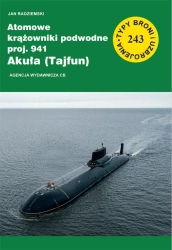 Atomowe krążowniki podwodne proj. 941 Akuła (Tajfun) (TBiU 243) - Jan Radziemski