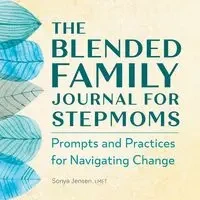 The Blended Family Journal for Stepmoms - Sonya Jenson