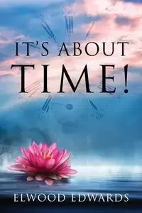It's About Time! - Elwood Edwards