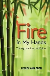 Fire in My Hands - Eden Lesley Ann