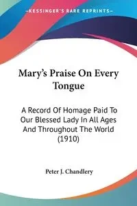 Mary's Praise On Every Tongue - Peter J. Chandlery
