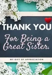 Thank You For Being A Great Sister - Publishing Group The Life Graduate