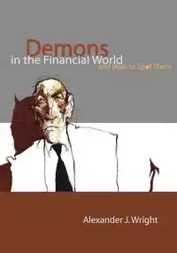 Demons in the Financial World and How to Spot Them - Wright Alexander J.