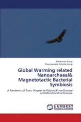 Global Warming related Nanoarchaeal& Magnetotactic Bacterial Symbiosis - Kurup Ravikumar
