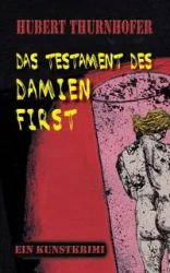 Das Testament des Damien First - Hubert Thurnhofer