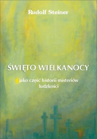 Święto Wielkanocy jako część historii misteriów.. - Rudolf Steiner