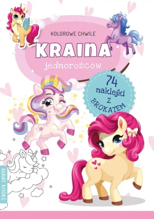 Kolorowe chwile. Kraina jednorożców - praca zbiorowa
