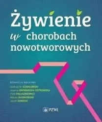 Żywienie w chorobach nowotworowych - praca zbiorowa