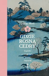Gdzie rosną cedry. Zapiski z wędrówki przez Japonię - Znak Literanova