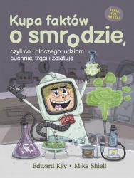 Kupa faktów o smrodzie, czyli co i dlaczego ludziom cuchnie, trąci i zalatuje - Kay Edward