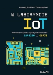 W labiryncie IoT. Budowanie urządzeń.. - Andrzej Gromczyński