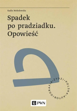 Spadek po pradziadku. Opowieść - Kadia Mołodowska, Bella Szwarcman-Czarnota