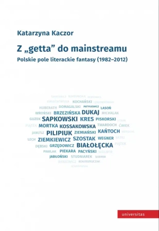 eBook Z "getta" do mainstreamu. Polskie pole literackie fantasy (1982-2012) - Katarzyna Kaczor