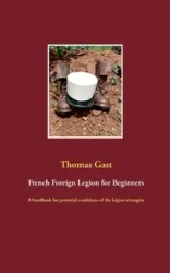 French Foreign Legion for Beginners - Thomas Gast