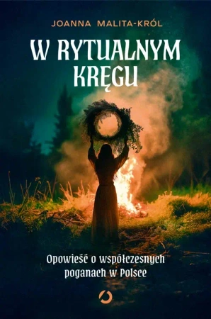 W rytualnym kręgu. Opowieść o współczesnych... - Joanna Malita-Król